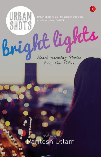 Urban Shots: Bright Lights by Paritosh Uttam, 9788129130976