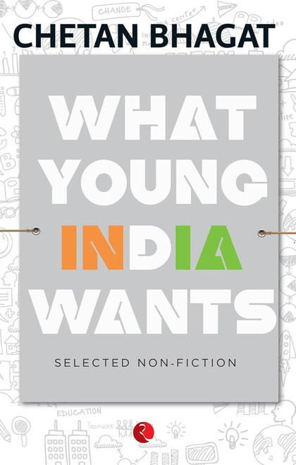 What Young India Wants (Selected Non-Fiction) by Chetan Bhagat, 9788129135544