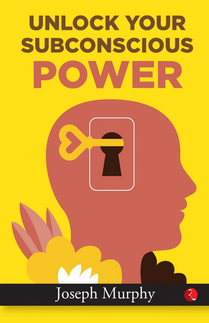 Unlock your subconscious power by Joseph Murphy, 9789355209245
