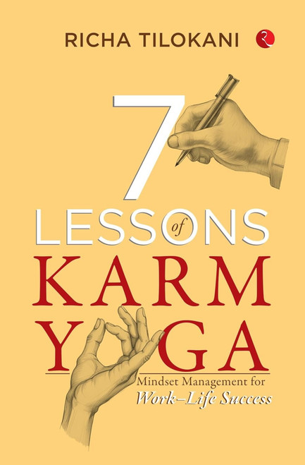 7 Lessons of Karm Yoga : Mindset Management for Work-Life Success by Richa Tilokani, 9789361564680