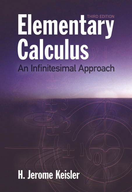 Elementary Calculus (An Infinitesimal Approach) by H. Jerome Keisler, 9780486484525
