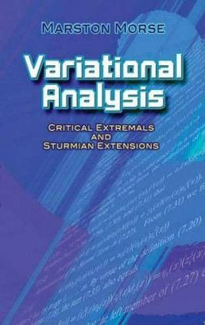 Variational Analysis (Critical Extremals and Sturmian Extensions) by Marston Morse, 9780486457871