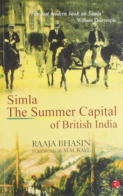 Simla the Summer Capital of British India by Raaja Bhasin, 9788129117687