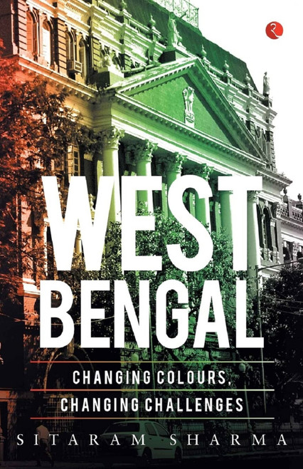 West Bengal (Changing Colours, Changing Challenges) by Sitaram Sharma, 9788129129093