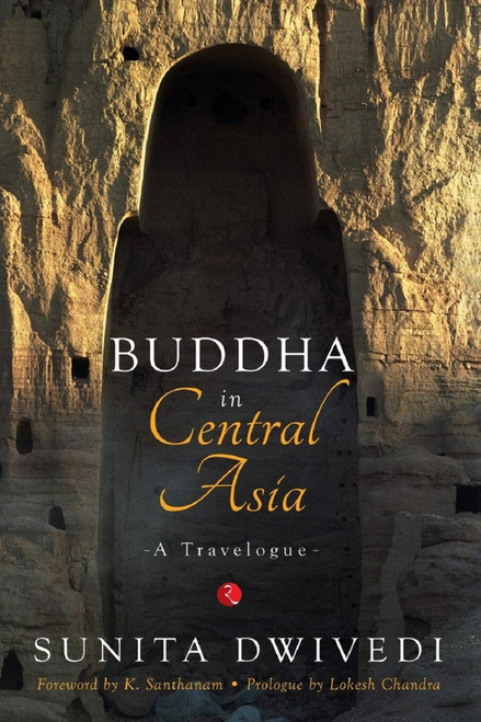Buddha in Central Asia: A Travelogue by Dwivedi Sunita, 9788129134677