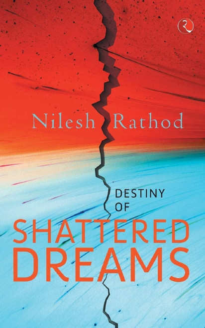 Destiny of Shattered Dreams by Nilesh Rathod, 9788129139757