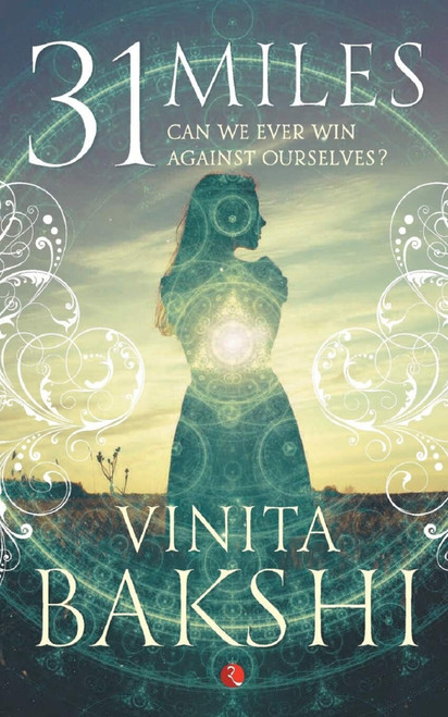 31 Miles: Can We Ever Win Against Ourselves? by Vinita Bakshi, 9788129142290