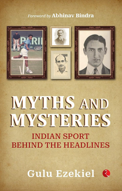 MYTHS AND MYSTERIES INDIAN SPORTS by Gulu Ezekiel, 9789355209887