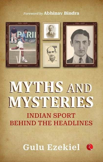 MYTHS AND MYSTERIES INDIAN SPORTS by Gulu Ezekiel, 9789355209887