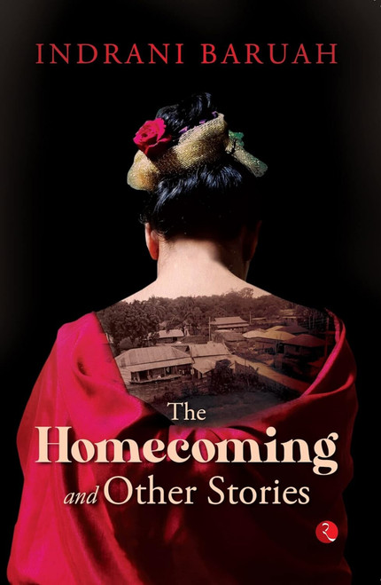 The Homecoming and Other Stories by Indrani Baruah, 9789357020329