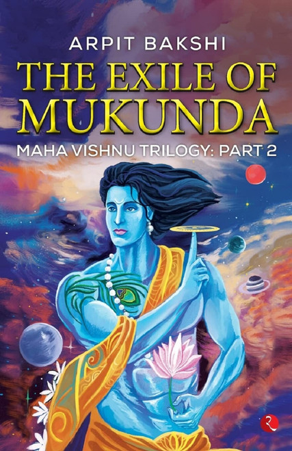 THE EXILE OF MUKUNDA MAHA VISHNU TRILOGY: PART 2 by Arpit Bakshi, 9789390918805
