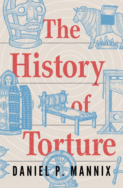 The History of Torture by Daniel P Mannix, 9798337200316
