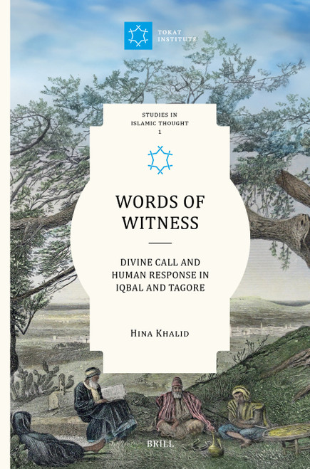Words of Witness (Divine Call and Human Response in Iqbal and Tagore) by Hina Khalid, 9789004768314
