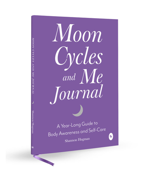 Moon Cycles and Me Journal (A Year-Long Guide to Body Awareness and Self-Care) by Shannon Hugman, 9789370890817