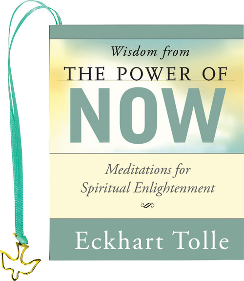 Wisdom from The Power of Now (Mini Book) (Meditations for Spiritual Enlightenment) (Miniature Edition) by Eckhart Tollle, Peter Pauper Press Inc., 9781441348753