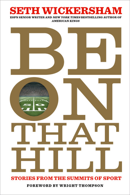 Be on That Hill (Stories from the Summits of Sport) by Seth Wickersham, Wright Thompson, 9781368099172