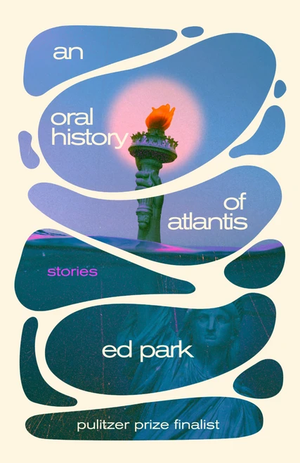 An Oral History of Atlantis (Stories) by Ed Park, 9780812988345