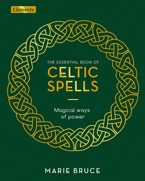 The Essential Book of Celtic Spells (Magical Ways of Power) by Marie Bruce, 9781398814837