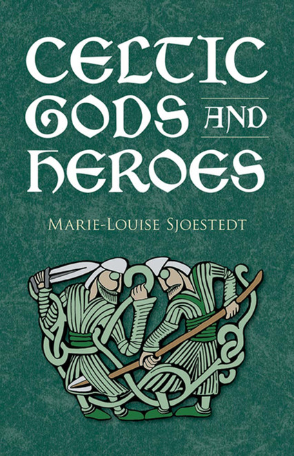 Celtic Gods and Heroes by Marie-Louise Sjoestedt, 9780486414416