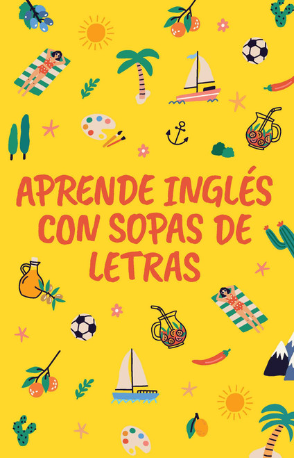 Aprende Inglés con Sopas de Letras (The Fun Way to Learn the Language: Over 100 Puzzles!) (Spanish Edition) by Eric Saunders, 9781398835948