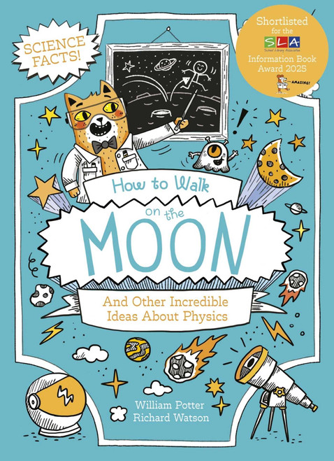 How to Walk on the Moon and Other Incredible Ideas About Physics by Potter, 9781398843721