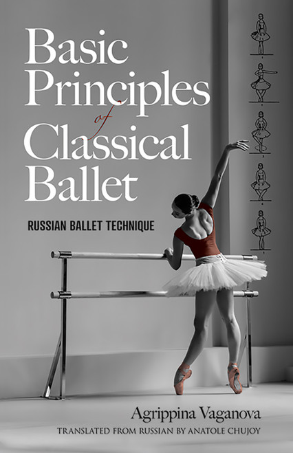 Basic Principles of Classical Ballet (Russian Ballet Technique) by Agrippina Vaganova, 9780486220369