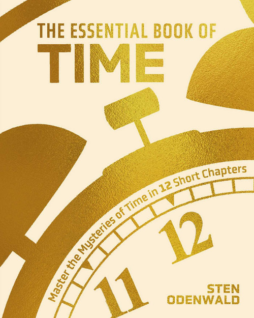 The Essential Book of Time (Master the Mysteries of Time in 12 Short Chapters) by Sten Odenwald, 9781398858305