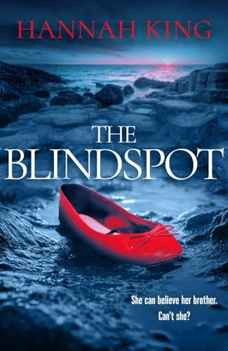 Blindspot (A haunting novel of psychological suspense about love, loyalty and blind faith) by Hannah King, 9781835011690