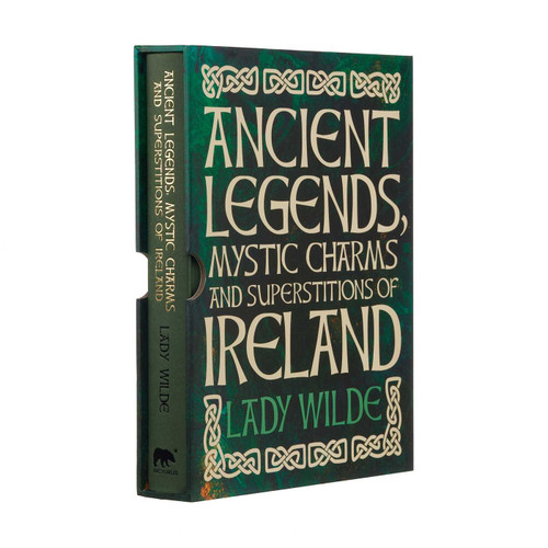 Ancient Legends, Mystic Charms and Superstitions of Ireland (Deluxe Slipcase Edition) by Stephen Reid, Jane Wilde, William Wilde, 9781839407024