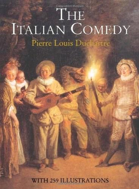 The Italian Comedy by Pierre Louis Duchartre, 9780486216799