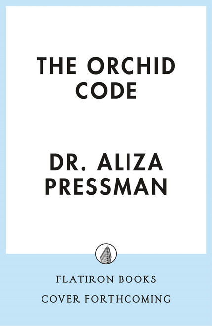 The Orchid Code by Dr. Aliza Pressman, 9781250462312