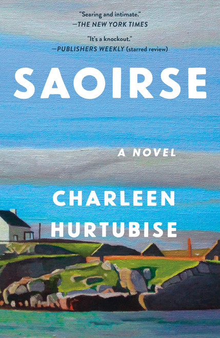 Saoirse (A Novel) by Charleen Hurtubise, 9781250400666