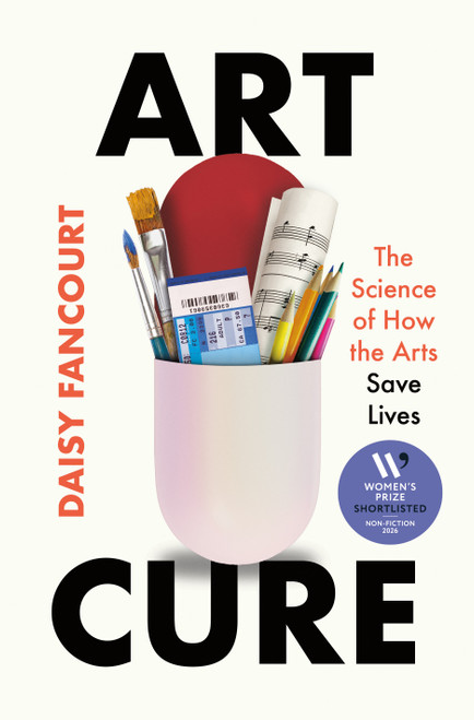 Art Cure (The Science of How the Arts Save Lives) by Daisy Fancourt, 9781250364555