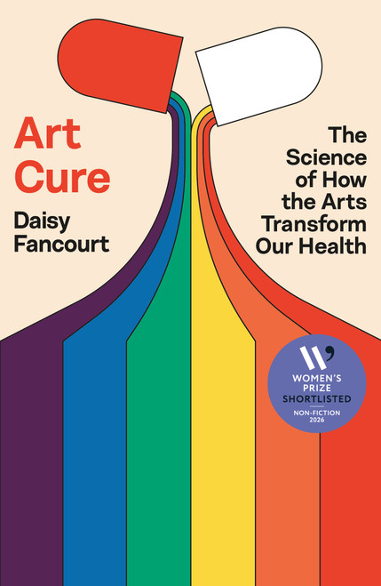 Art Cure (The Science of How the Arts Transform Our Health) by Daisy Fancourt, 9781250364555