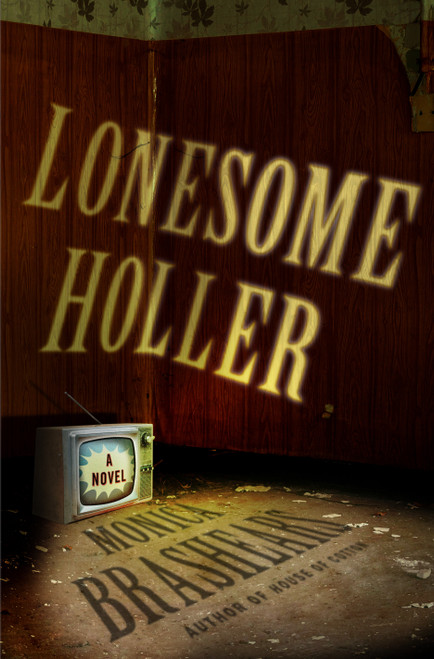 Lonesome Holler (A Novel) by Monica Brashears, 9781250380784