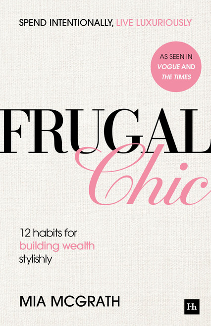 Frugal Chic (12 Habits for Building Wealth, Stylishly) (Miniature Edition) by Mia McGrath, 9781804094877
