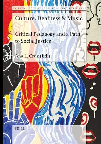 Culture, Deafness & Music (Critical Pedagogy and a Path to Social Justice) by Ana L. Cruz, 9789004692275