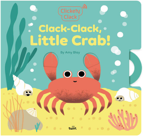 Clickety Clack: Clack-Clack, Little Crab! by Amy Blay, 9782408061807
