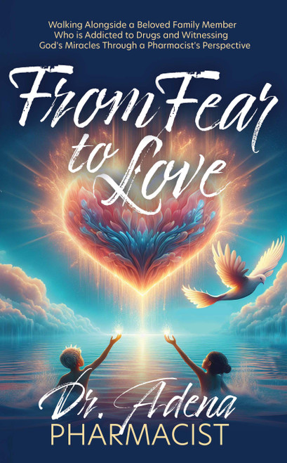 From Fear to Love by Dr. Adena Pharmacist, 9781636987392