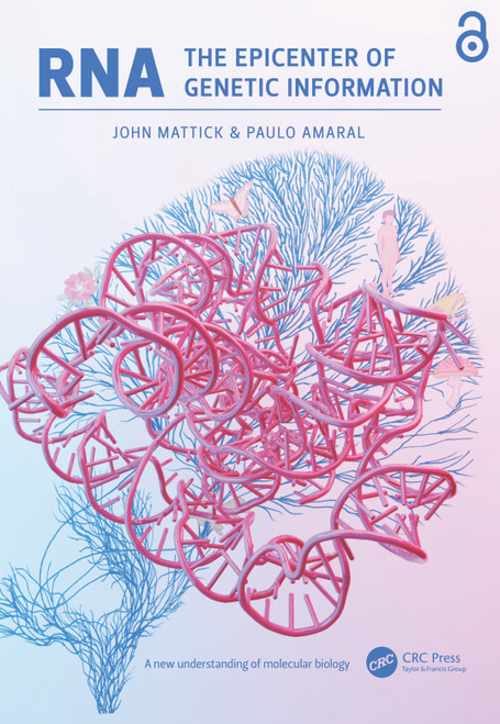 RNA, the Epicenter of Genetic Information by John Mattick, Paulo Amaral, 9780367567781