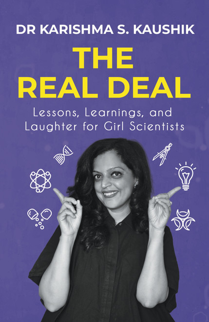 The Real Deal | A Guide for Aspiring Girl Scientists to Discover What Life in Science Is Really like | Contains Illustrations, Case-Studies, and Research-Backed.. by Karishma S. Kaushik, 9780143480501