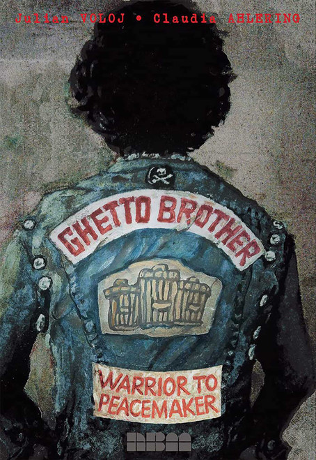 Ghetto Brother (Warrior to Peacemaker) by Julian Voloj, Claudia Ahlering, Jeff Chang, 9781561639489