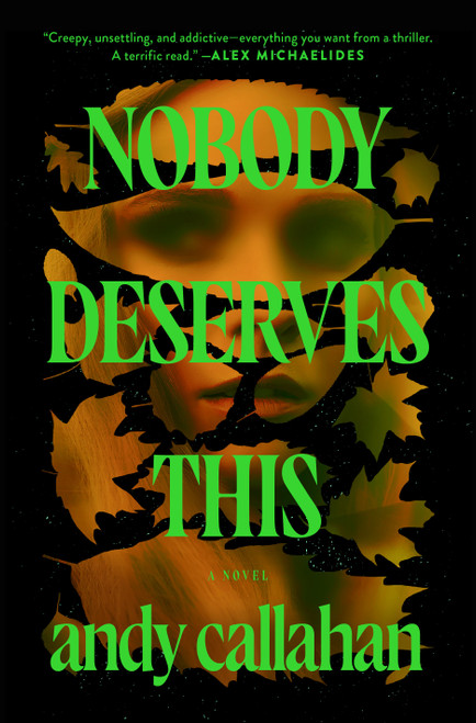 Nobody Deserves This (A Novel) by Andy Callahan, 9781250438058