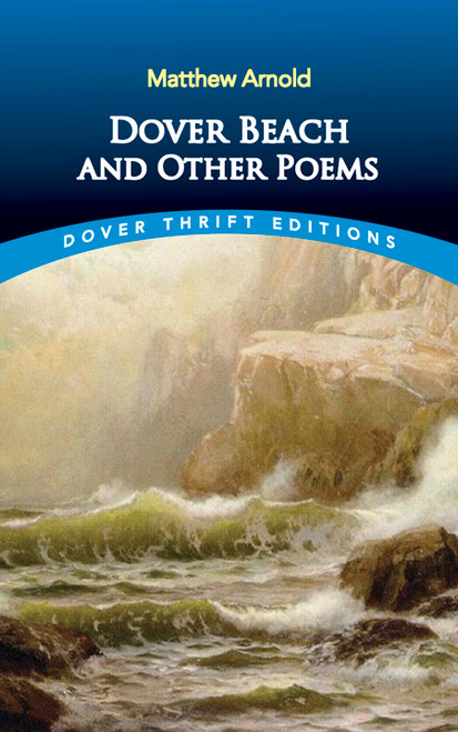 Dover Beach and Other Poems by Matthew Arnold, 9780486280370
