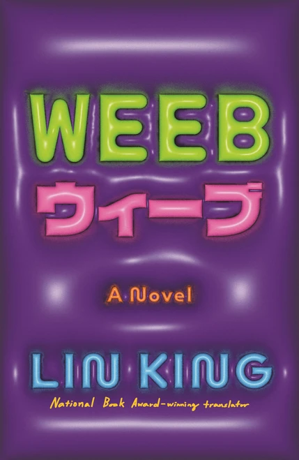 Weeb (A Novel) by Lin King, 9781250443922
