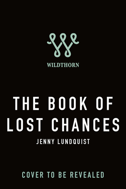 The Book of Lost Chances by Jenny Lundquist, 9781250366993