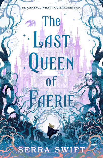 The Last Queen of Faerie by Serra Swift, 9781250373816