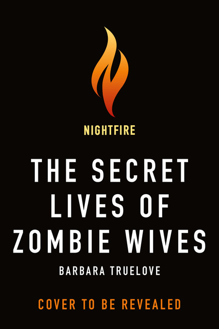 The Secret Lives of Zombie Wives by Barbara Truelove, 9781250427434