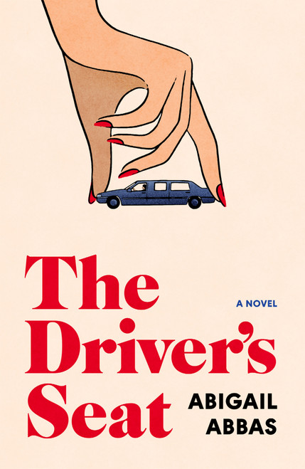 The Driver's Seat (A Novel) by Abigail Abbas, 9781250476586