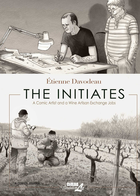 The Initiates (A Comic Artist and a Wine Artisan Exchange Jobs) by Étienne Davodeau, 9781681121338